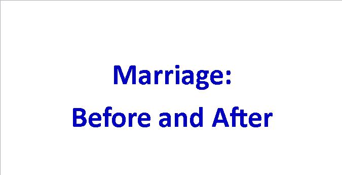 Marriage: Before and After