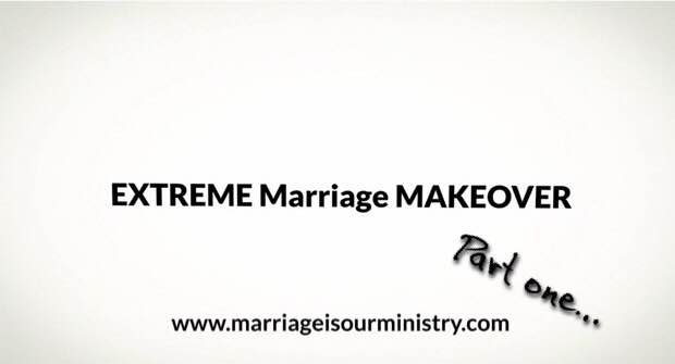 Extreme Marriage Makeover Part One – Forgiveness