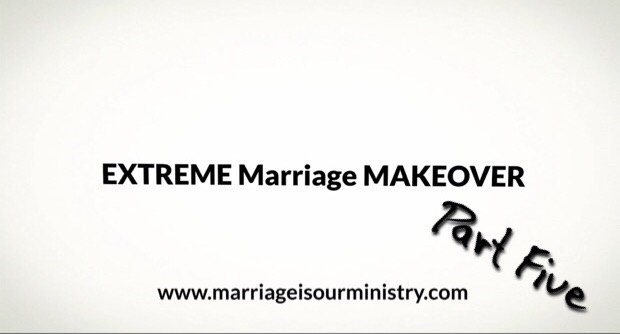Extreme Marriage Makeover Part Five – YOUR PAST